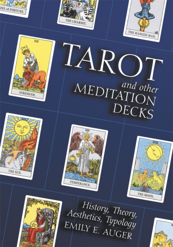 Tarot and Other Meditation Decks: History, Theory, Aesthetics, Typology