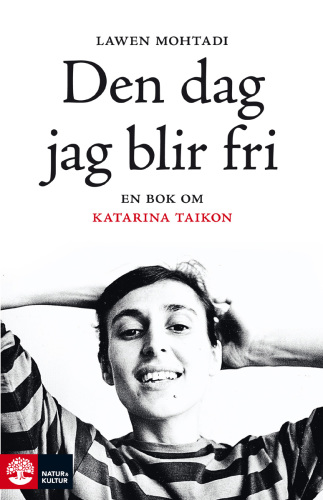 Den dag jag blir fri : en bok om Katarina Taikon