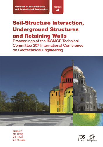 Soil-Structure Interaction, Underground Structures and Retaining Walls: Proceedings of the ISSMGE Technical Committee 207 International Conference on ... Soil Mechanics and Geotechnical Engineering)