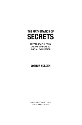 The Mathematics of Secrets. Cryptography from Caesar Ciphers to Digital Encryption