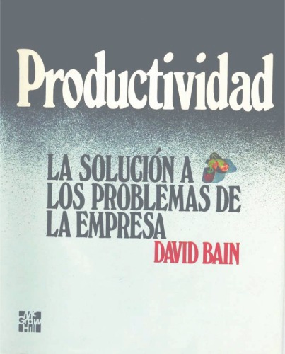 Productividad : la solucion a los problemas de la empresa