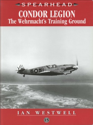 Condor Legion.  The Wehrmacht’s Training Ground (Spearhead №15)