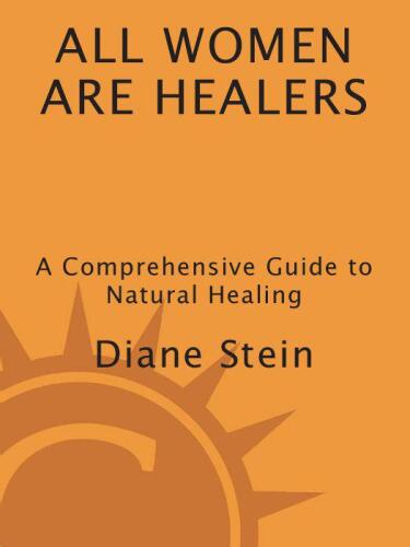 All Women Are Healers: A Comprehensive Guide to Natural Healing
