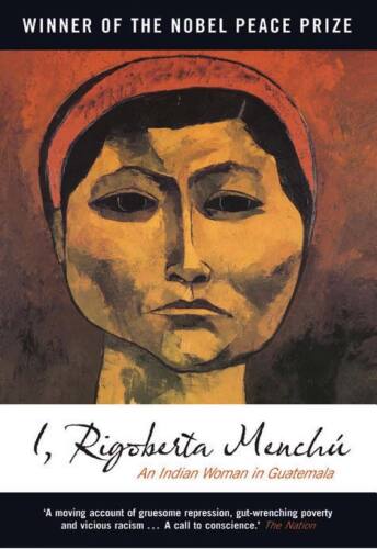 I, Rigoberta Menchú: An Indian Woman in Guatemala