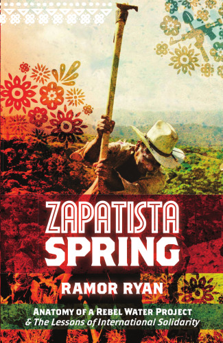 Zapatista Spring: Anatomy of a Rebel Water Project & the Lessons of International Solidarity