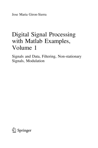 Digital Signal Processing with Matlab Examples, Volume 1: Signals and Data, Filtering, Non-stationary Signals, Modulation