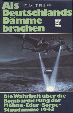 Als Deutschlands Dämme brachen.  Damage Assessment for the RAF Dambuster Raids 1943