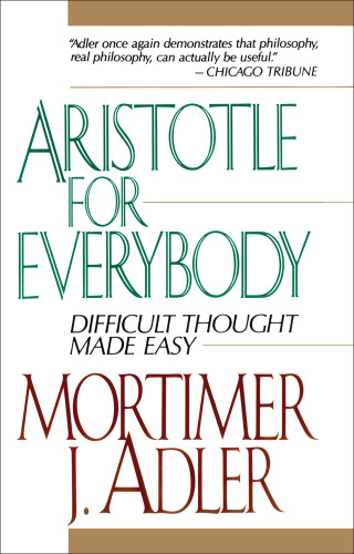 Aristotle for Everybody: Difficult Thought Made Easy
