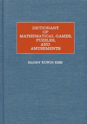 Dictionary of Mathematical Games, Puzzles and Amusements