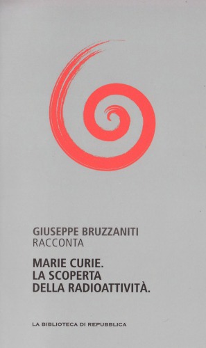 Capire la scienza. Marie Curie. La scoperta della radioattività