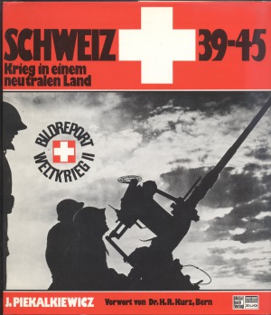 Schweiz 1939-1945.  Krieg in Einem Neutralen Land