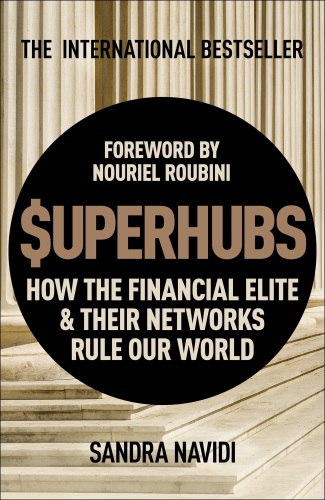 The Superhubs: How the Financial Elite and Their Networks Rule Our World
