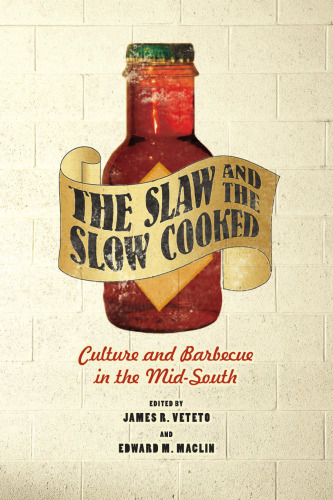 The Slaw and the Slow Cooked: Culture and Barbecue in the Mid-South