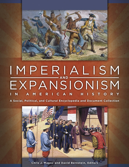 Imperialism and expansionism in American history : a social, political, and cultural encyclopedia and document collection