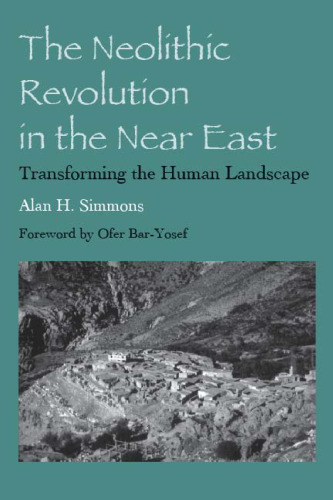 The Neolithic Revolution in the Near East: Transforming the Human Landscape