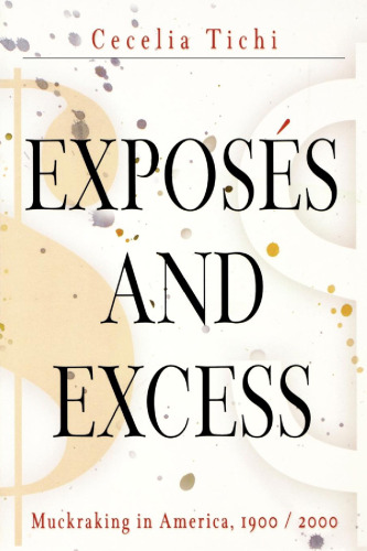 Exposés and Excess: Muckraking in America, 1900/2000