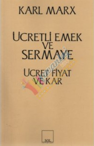 Ücretli emek ve sermaye : ücret, fiyat ve kar