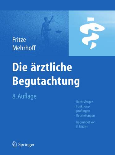 Die ärztliche Begutachtung. Rechtsfragen, Funktionsprüfungen, Beurteilungen