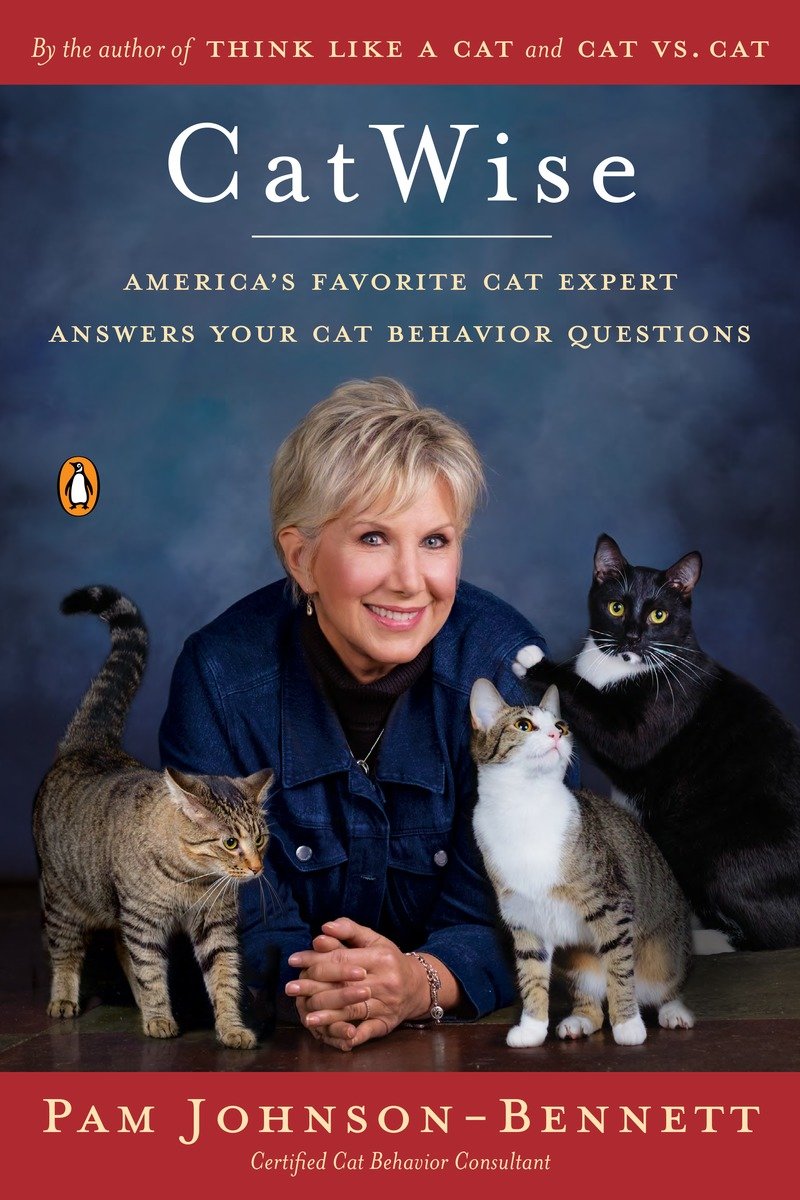 Catwise : America’s favorite cat expert answers your cat behavior questions