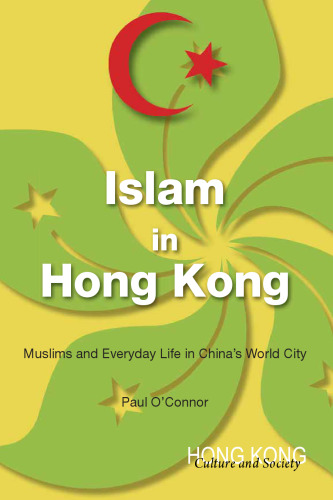 Islam in Hong Kong: Muslims and Everyday Life in China’s World City