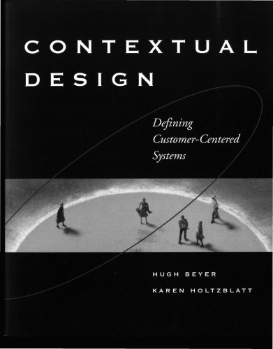 Contextual Design: Defining Customer-Centered Systems