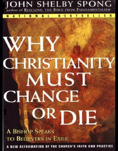 Why Christianity Must Change or Die: A Bishop Speaks to Believers in Exile