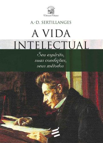 A Vida Intelectual: Seu espírito, suas condições, seus métodos