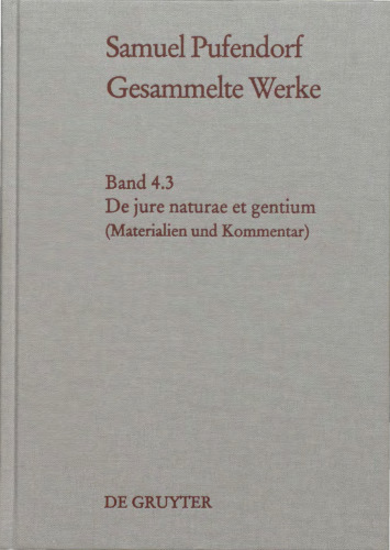 Gesammelte Werke Bd. 4.3 De jure naturae et gentium / Tl. 3, Materialen und Kommentar