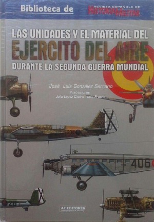 Las Unidades y el Material del Ejercito del Aire.  Durante la Segunda Guerra Mundial