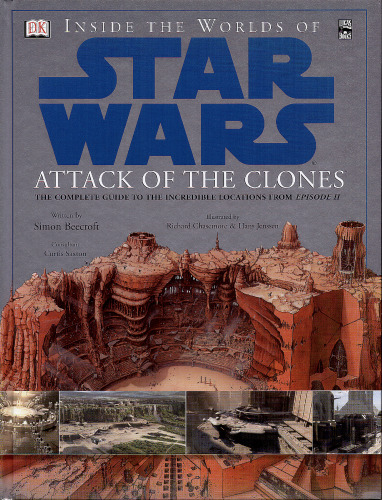 Inside the Worlds of Star Wars, Episode II - Attack of the Clones: The Complete Guide to the Incredible Locations