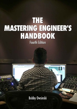 The Mastering Engineer’s Handbook