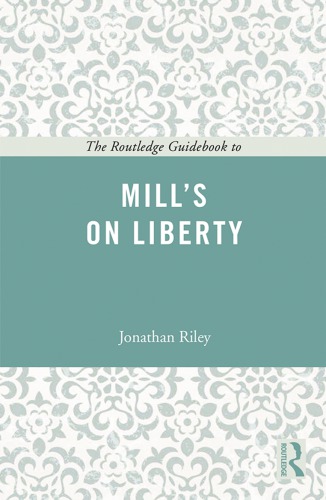 The Routledge Guidebook to Mill’s On Liberty
