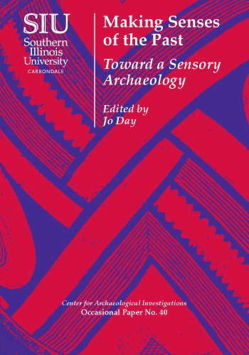 Making senses of the past : toward a sensory archaeology