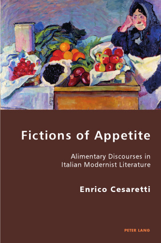 Fictions of Appetite: Alimentary Discourses in Italian Modernist Literature