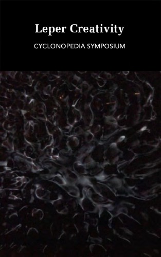 Leper Creativity: Cyclonopedia Symposium