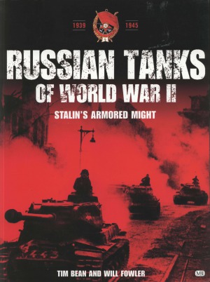 Russian Tanks of World War II.  Stalin’s Armored Might