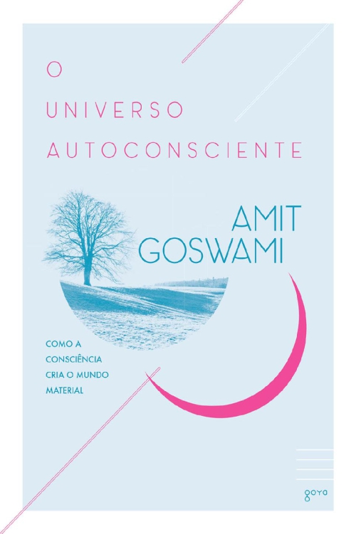 O universo autoconsciente: como a consciência cria o mundo material