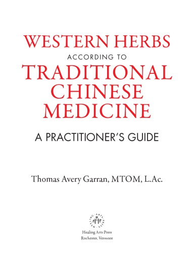 Western Herbs according to Traditional Chinese Medicine: A Practitioner’s Guide
