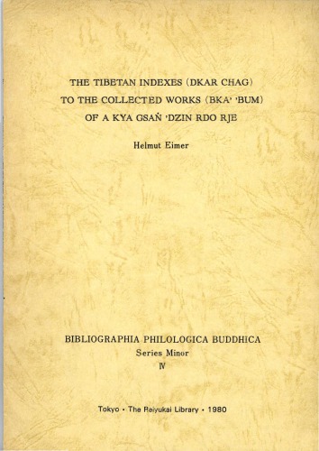 Tibetan indexes (dkar chag) to the collected works (bkaʼ ʼbum) of A kya Gsaṅ ʼdzin rdo rje