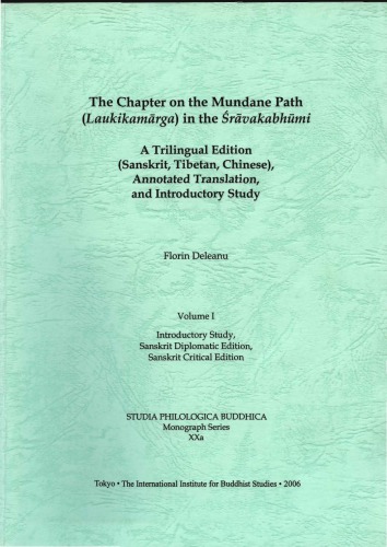 The Chapter on the Mundane Path (Laukikamārga) in the Śrāvakabhūmi: a trilingual edition (Sanskrit, Tibetan, Chinese)