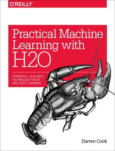 Practical Machine Learning with H2O: Powerful, Scalable Techniques for Deep Learning and AI