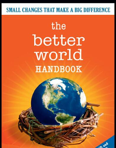 The Better World Handbook: Small Changes That Make A Big Difference