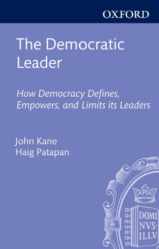 The Democratic Leader: How Democracy Defines, Empowers and Limits its Leaders