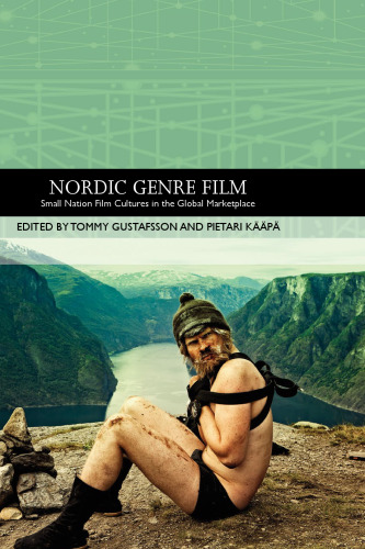 Nordic Genre Film: Small Nation Film Cultures in the Global Marketplace