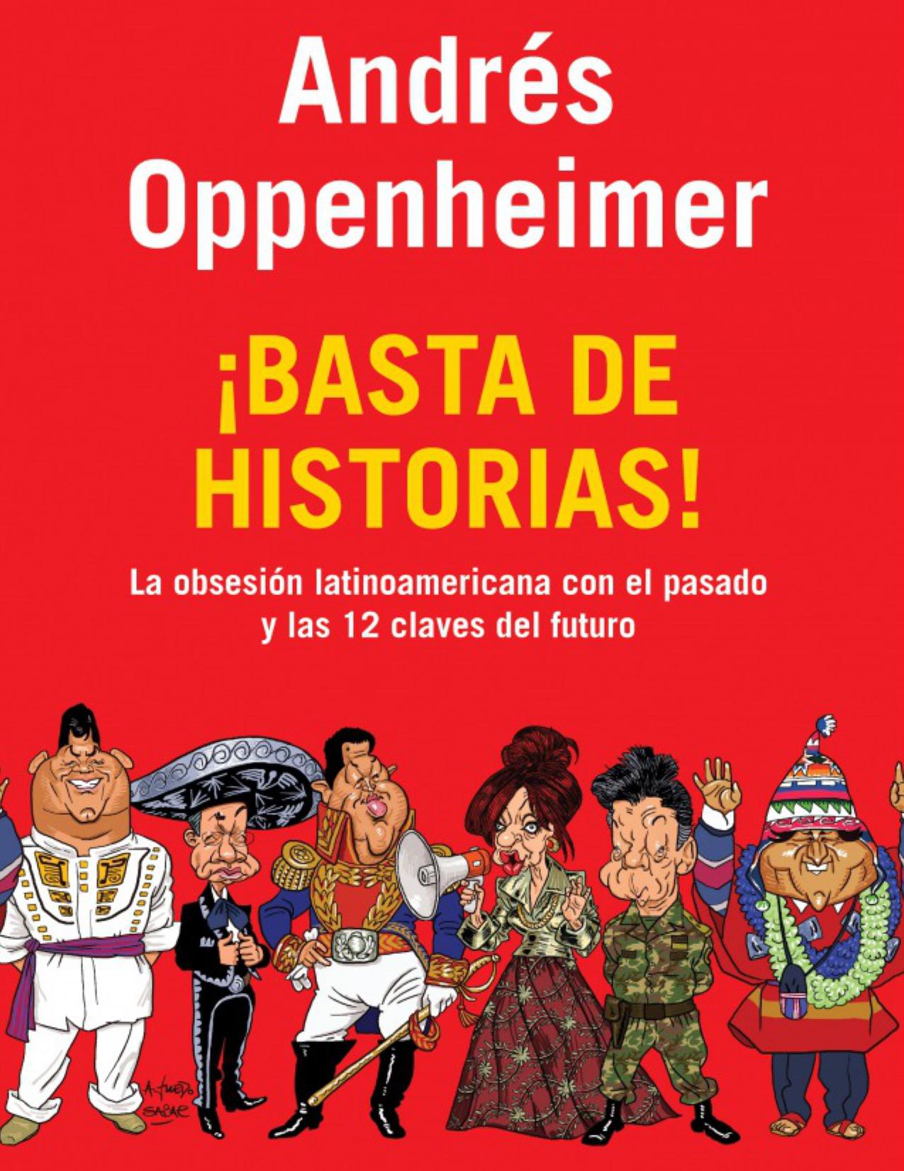 Basta de historias! : la obsesión latinoamericana con el pasado y las 12 claves del futuro