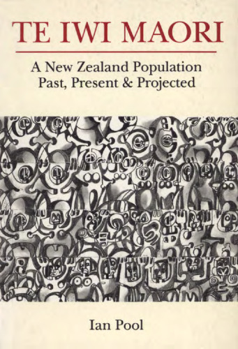 Te Iwi Māori: A New Zealand Population, Past, Present and Projected