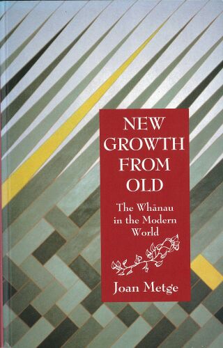 New Growth from Old: The Whānau in the Modern World