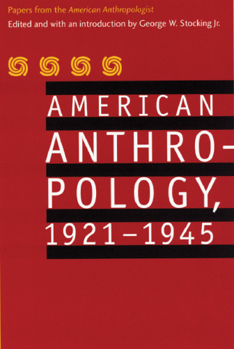 American Anthropology, 1921-1945: Papers from the 