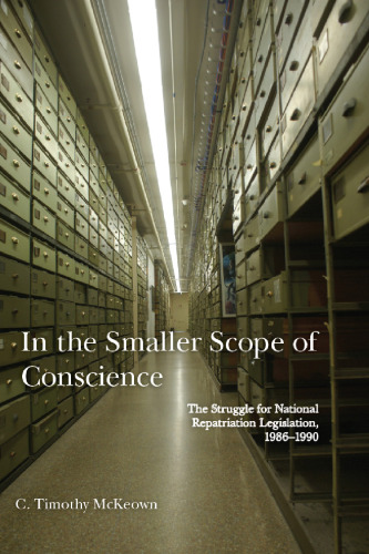 In the Smaller Scope of Conscience: The Struggle for National Repatriation Legislation, 1986–1990