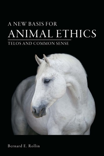 A New Bases For Animal Ethics: Telos And Common Sense
